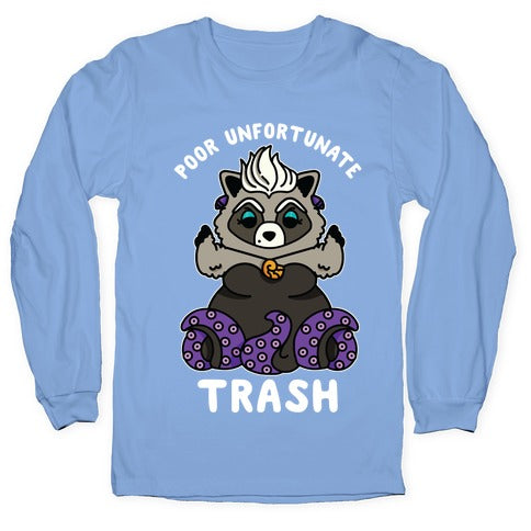 Poor Unfortunate Trash Raccoon  Longsleeve Tee